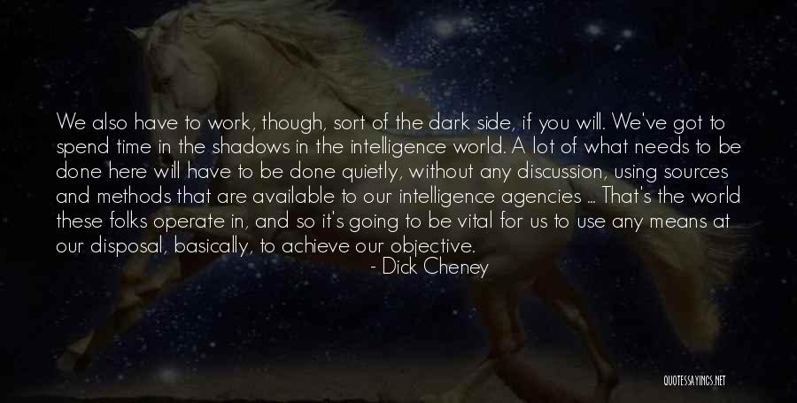 Sources And Methods Quotes By Dick Cheney Sources And Methods Quotes By Dick Cheney