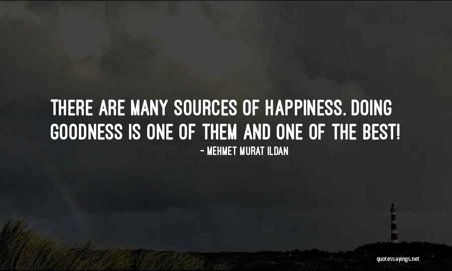 Sources Of Happiness Quotes By Mehmet Murat Ildan Sources Of Happiness Quotes By Mehmet Murat Ildan
