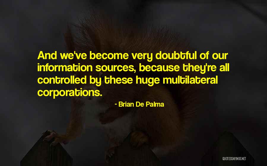 Sources Of Information Quotes By Brian De Palma Sources Of Information Quotes By Brian De Palma