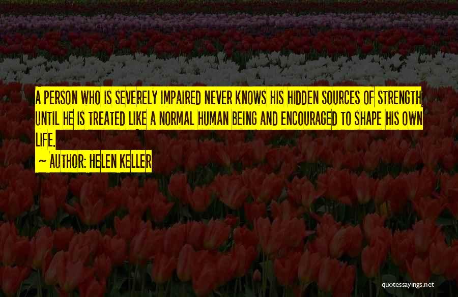 Sources Of Strength Quotes By Helen Keller