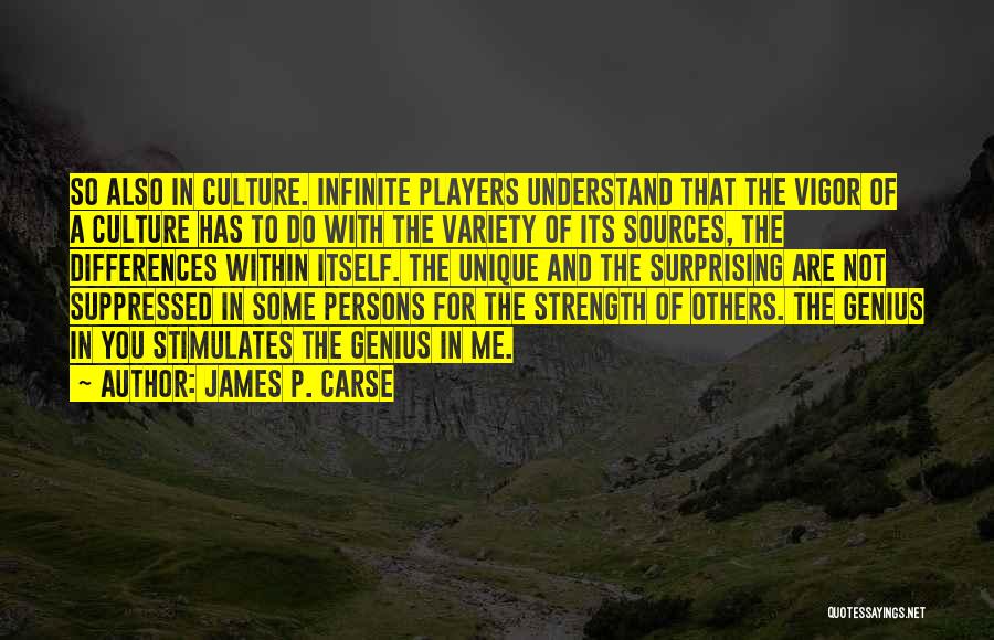 Sources Of Strength Quotes By James P. Carse