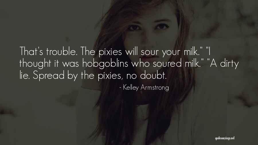 Soured Milk Quotes By Kelley Armstrong Soured Milk Quotes By Kelley Armstrong
