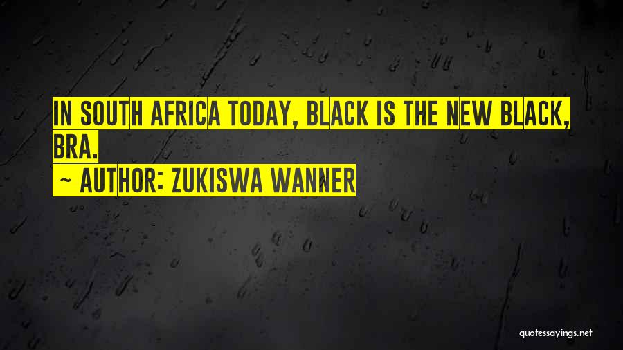South Africa Today Quotes By Zukiswa Wanner