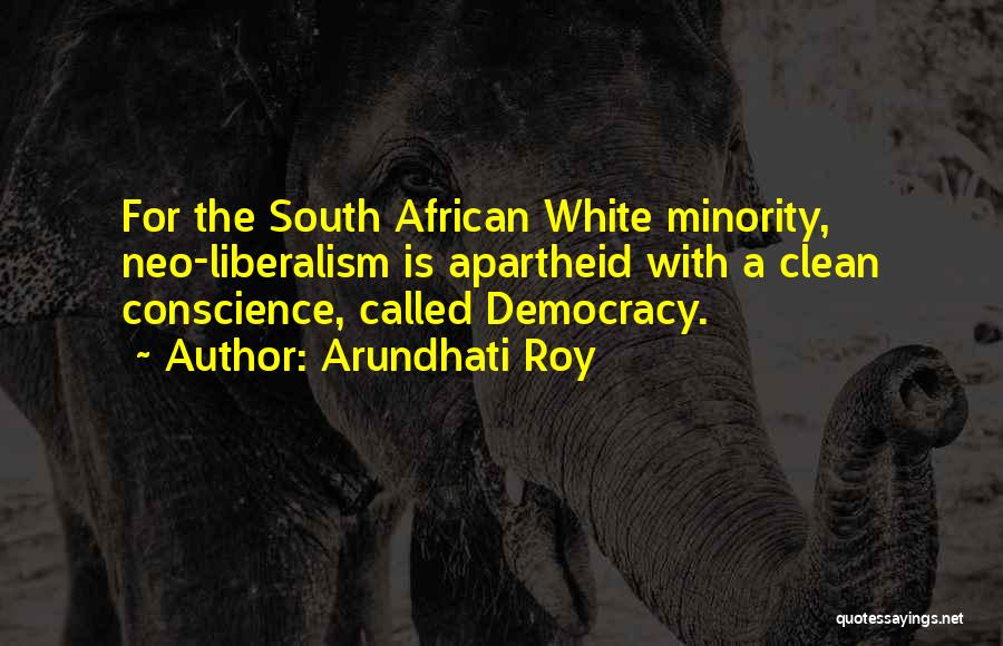South African Apartheid Quotes By Arundhati Roy