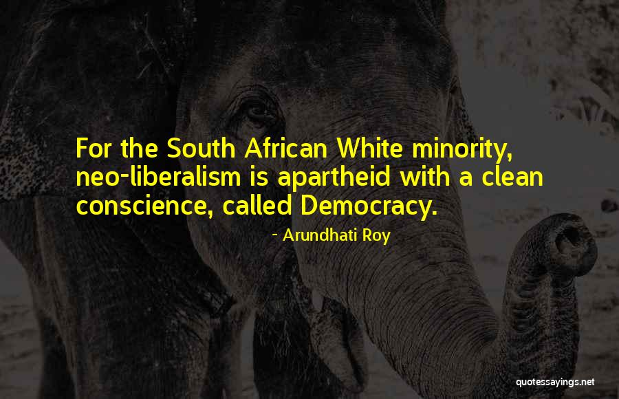 South African Apartheid Quotes By Arundhati Roy