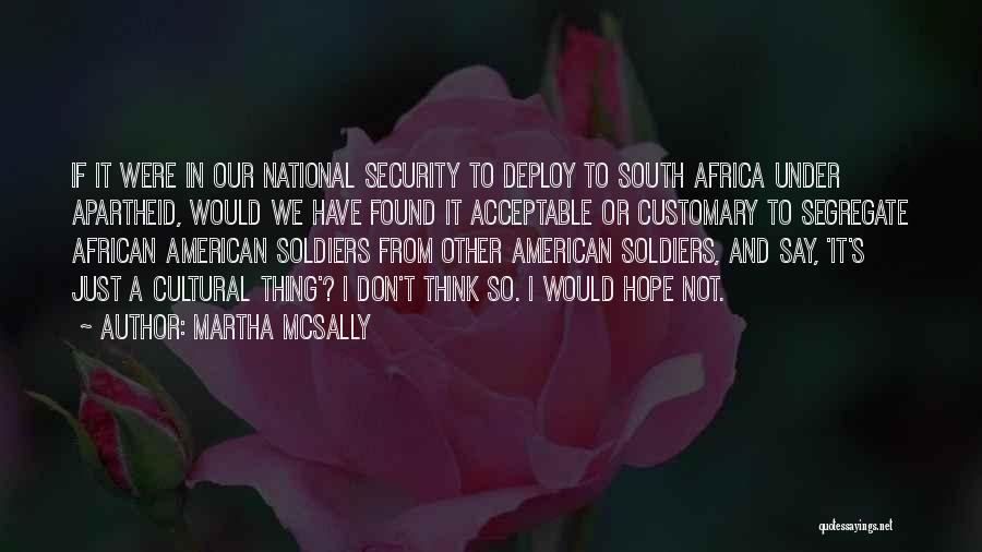 South African Apartheid Quotes By Martha McSally