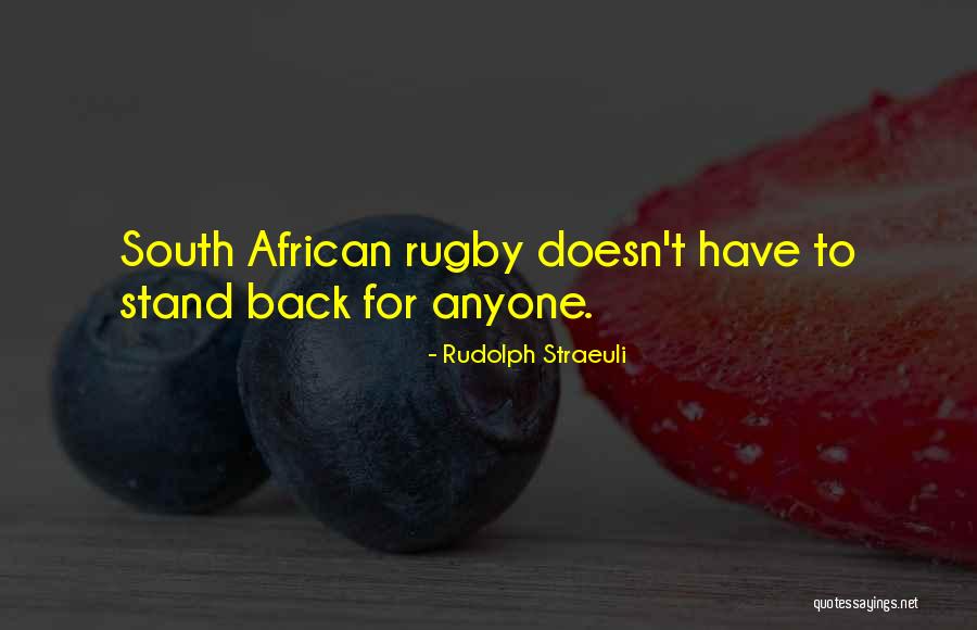 South African Quotes By Rudolph Straeuli South African Quotes By Rudolph Straeuli
