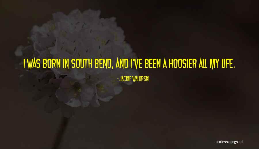 South Bend Quotes By Jackie Walorski South Bend Quotes By Jackie Walorski