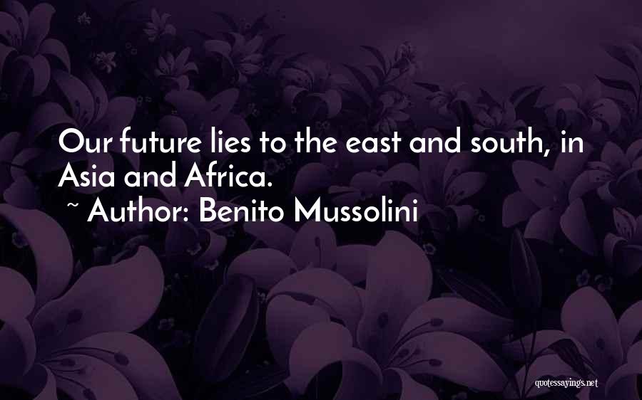 South East Asia Quotes By Benito Mussolini