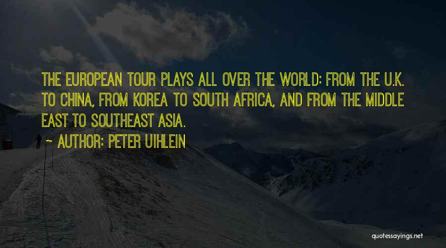 South East Asia Quotes By Peter Uihlein