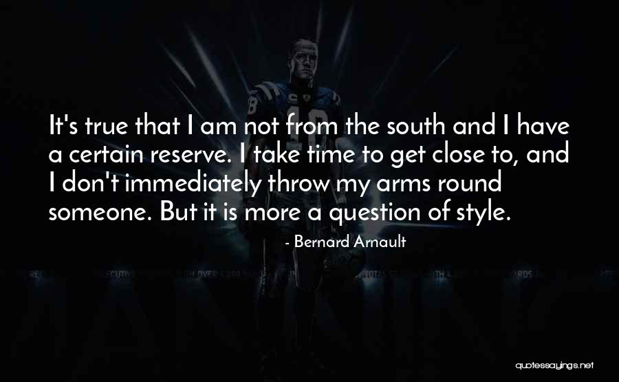 South Of Nowhere Best Quotes By Bernard Arnault