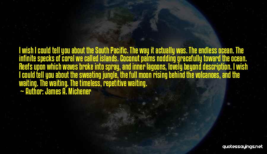 South Pacific Quotes By James A. Michener