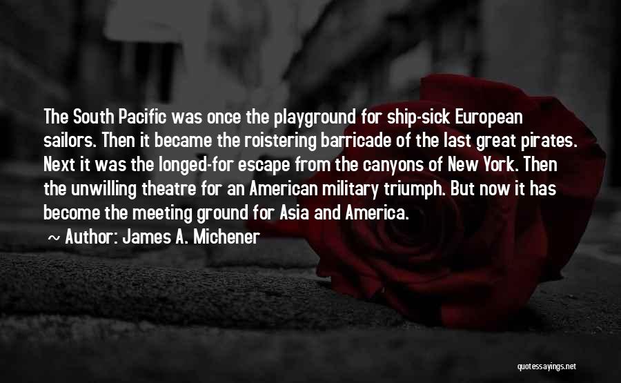 South Pacific Quotes By James A. Michener