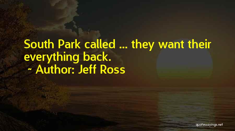 South Park Quotes By Jeff Ross