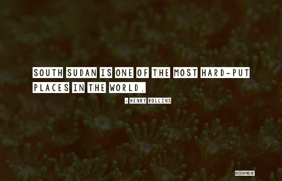 South Sudan Quotes By Henry Rollins South Sudan Quotes By Henry Rollins