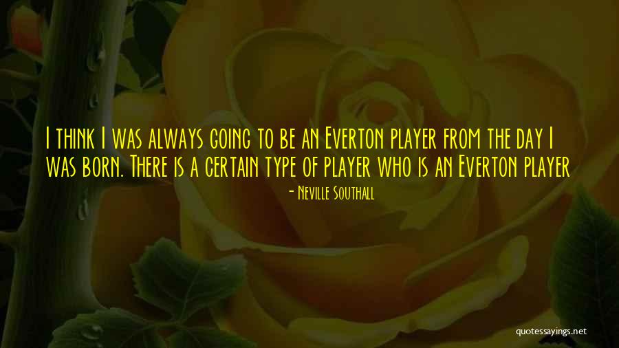 Southall Quotes By Neville Southall Southall Quotes By Neville Southall