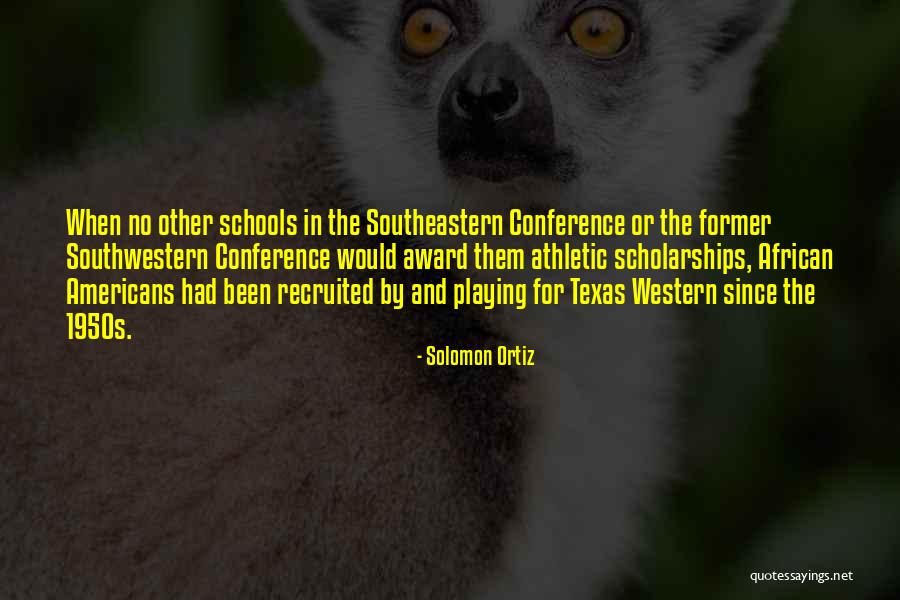 Southeastern Conference Quotes By Solomon Ortiz Southeastern Conference Quotes By Solomon Ortiz
