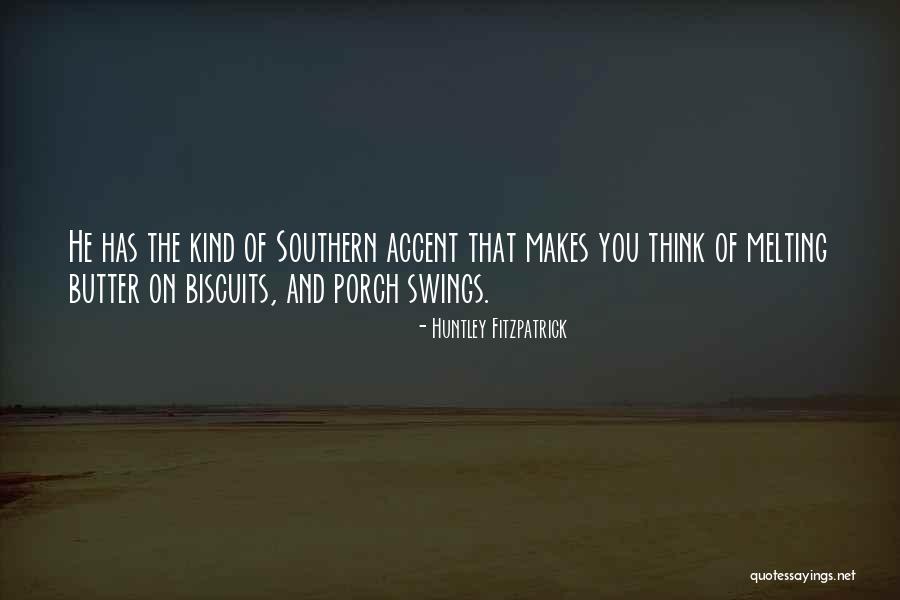 Southern Accent Quotes By Huntley Fitzpatrick Southern Accent Quotes By Huntley Fitzpatrick