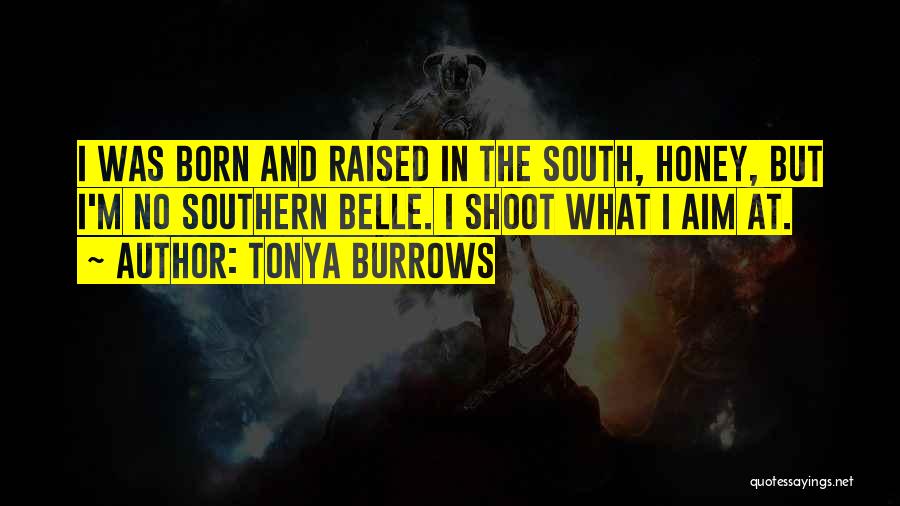 Southern Born And Raised Quotes By Tonya Burrows