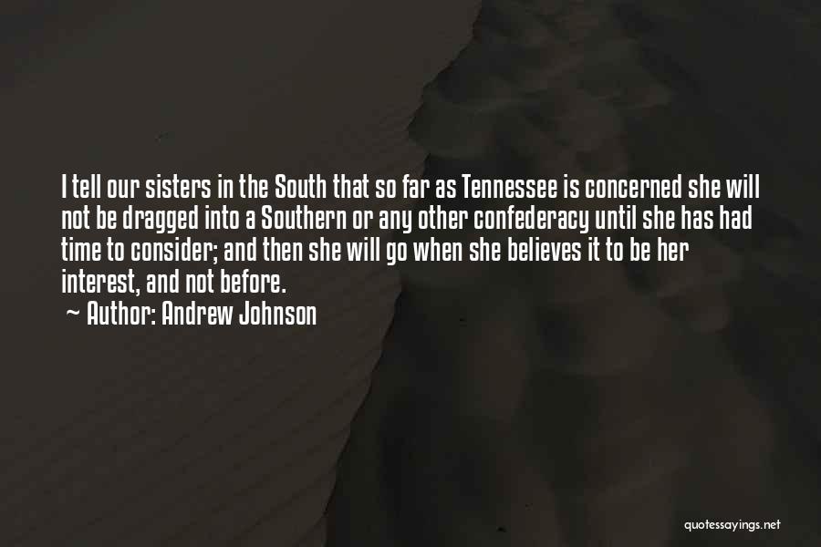 Southern Confederacy Quotes By Andrew Johnson