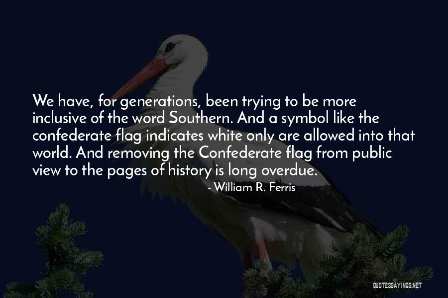 Southern Confederate Quotes By William R. Ferris Southern Confederate Quotes By William R. Ferris