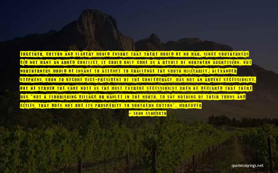 Southern Cotton Quotes By John Ashworth Southern Cotton Quotes By John Ashworth