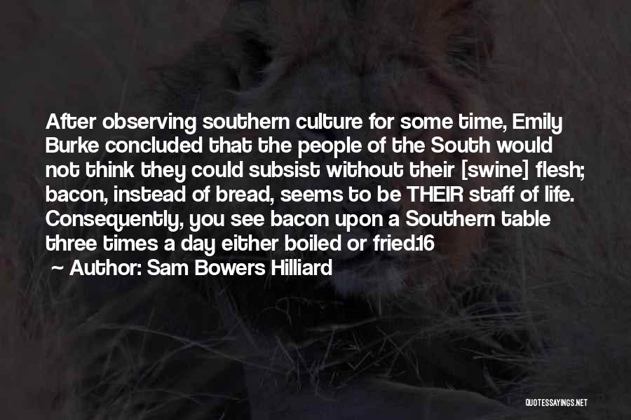 Southern Culture Quotes By Sam Bowers Hilliard