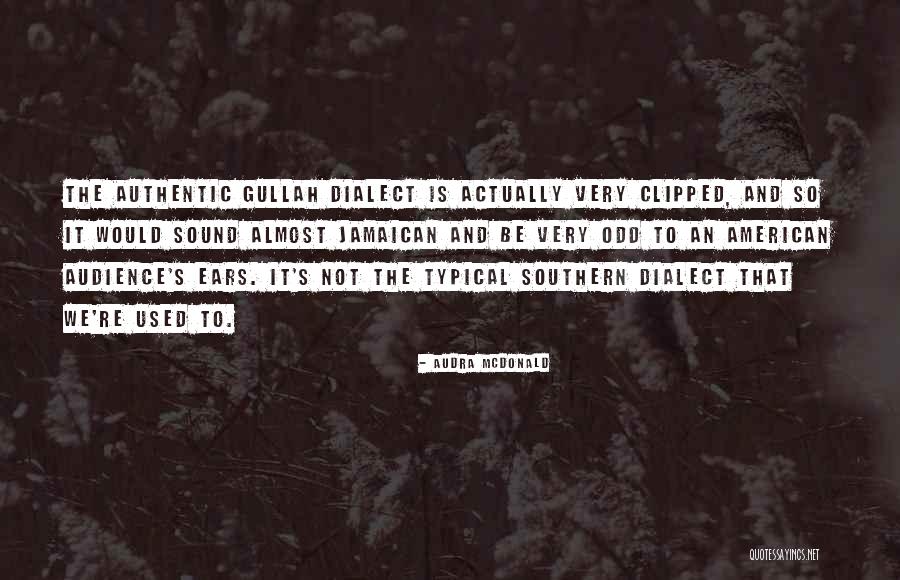 Southern Dialect Quotes By Audra McDonald Southern Dialect Quotes By Audra McDonald