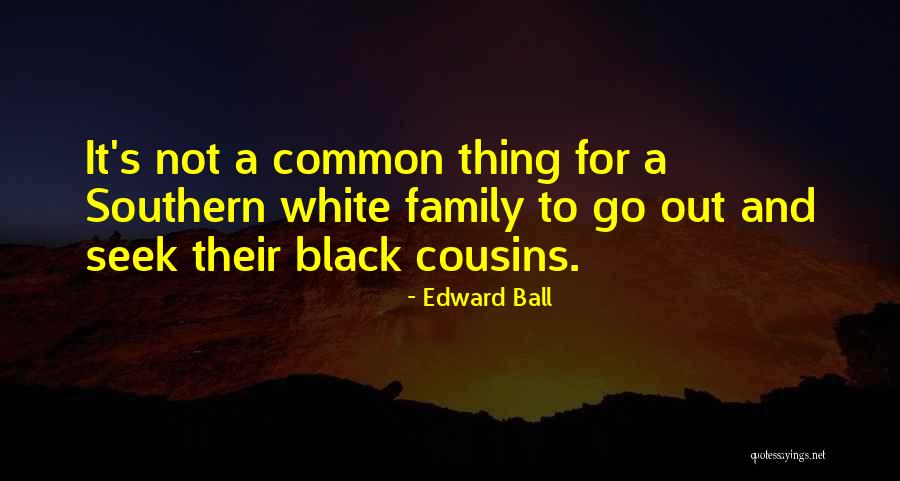 Southern Family Quotes By Edward Ball