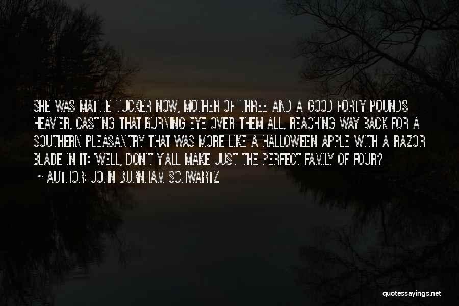 Southern Family Quotes By John Burnham Schwartz