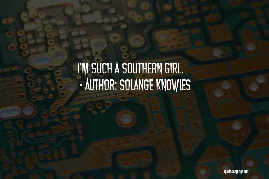 Southern Girl Quotes By Solange Knowles