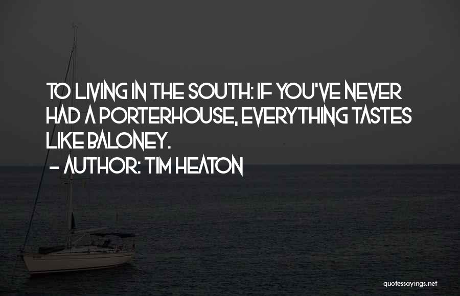 Southern Living Quotes By Tim Heaton
