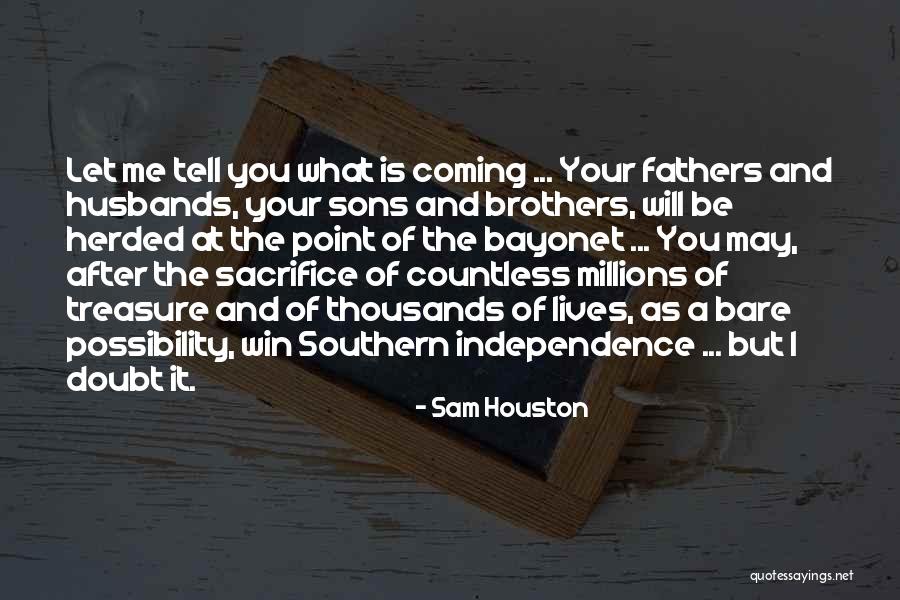 Southern Most Point Of Us Quotes By Sam Houston Southern Most Point Of Us Quotes By Sam Houston