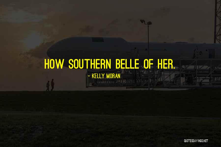 Southern Romance Quotes By Kelly Moran Southern Romance Quotes By Kelly Moran