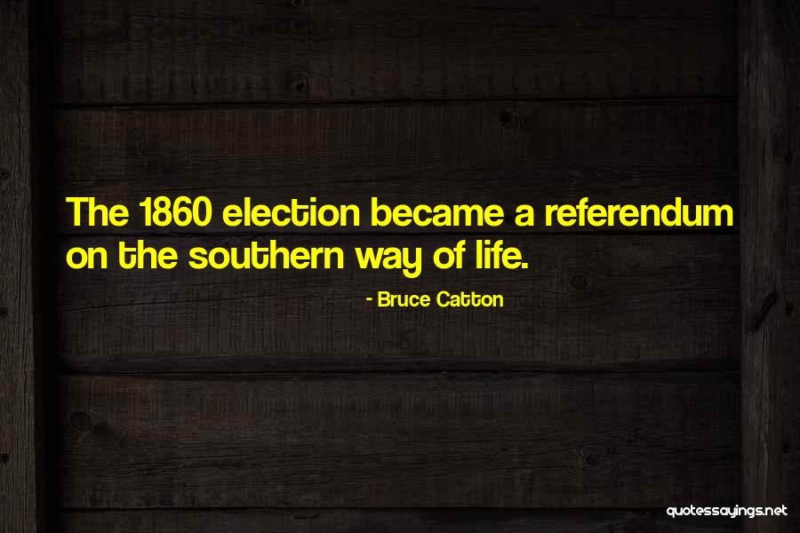 Southern Way Of Life Quotes By Bruce Catton