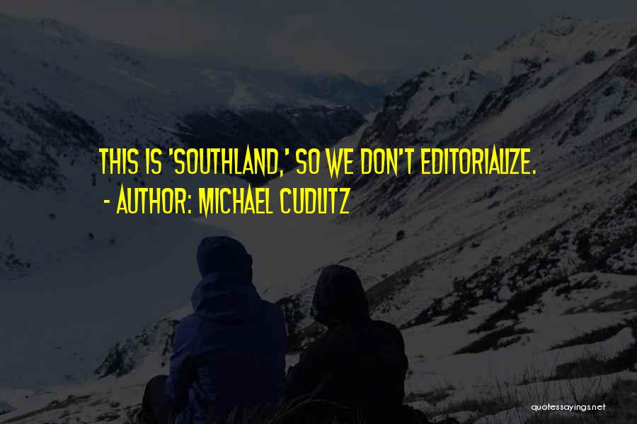 Southland Quotes By Michael Cudlitz