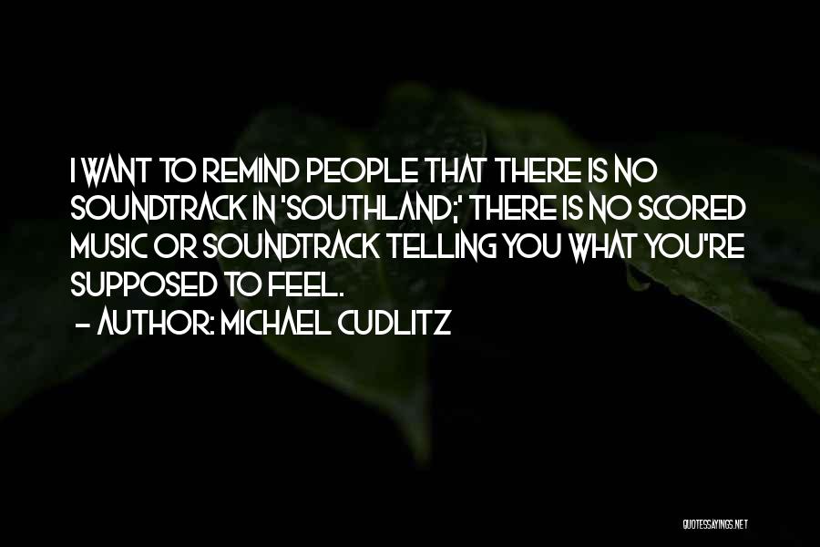 Southland Quotes By Michael Cudlitz