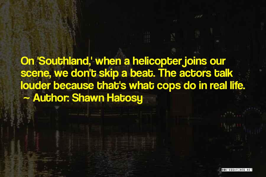 Southland Quotes By Shawn Hatosy