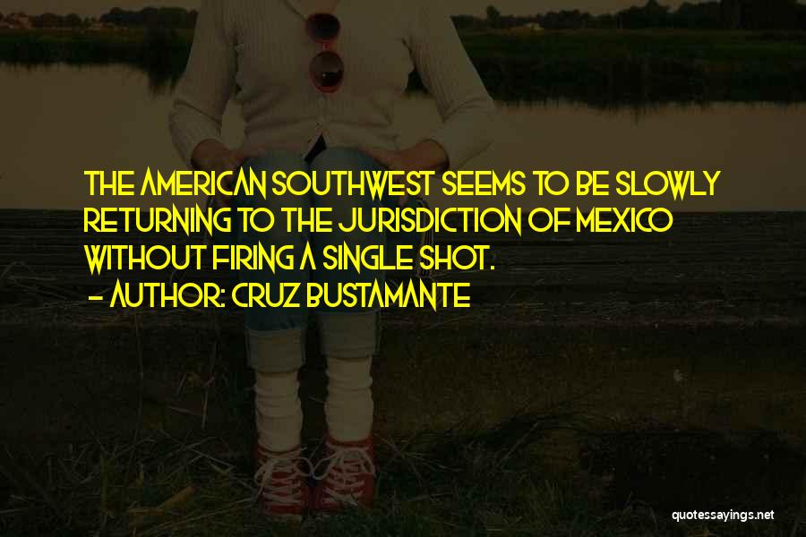 Southwest Quotes By Cruz Bustamante