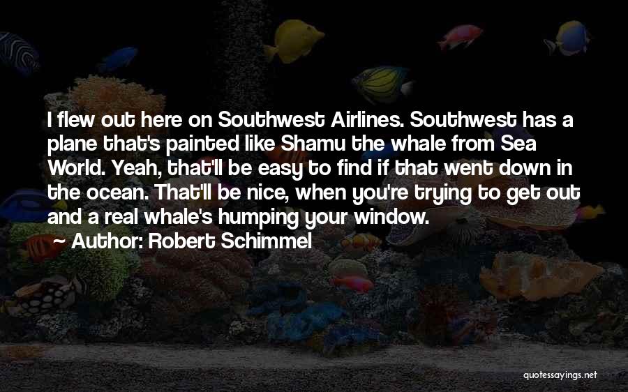 Southwest Quotes By Robert Schimmel