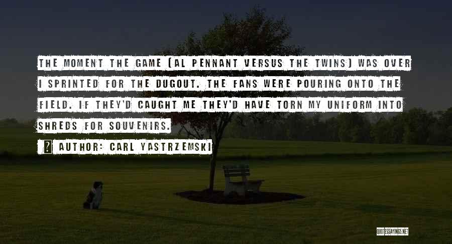 Souvenirs Quotes By Carl Yastrzemski