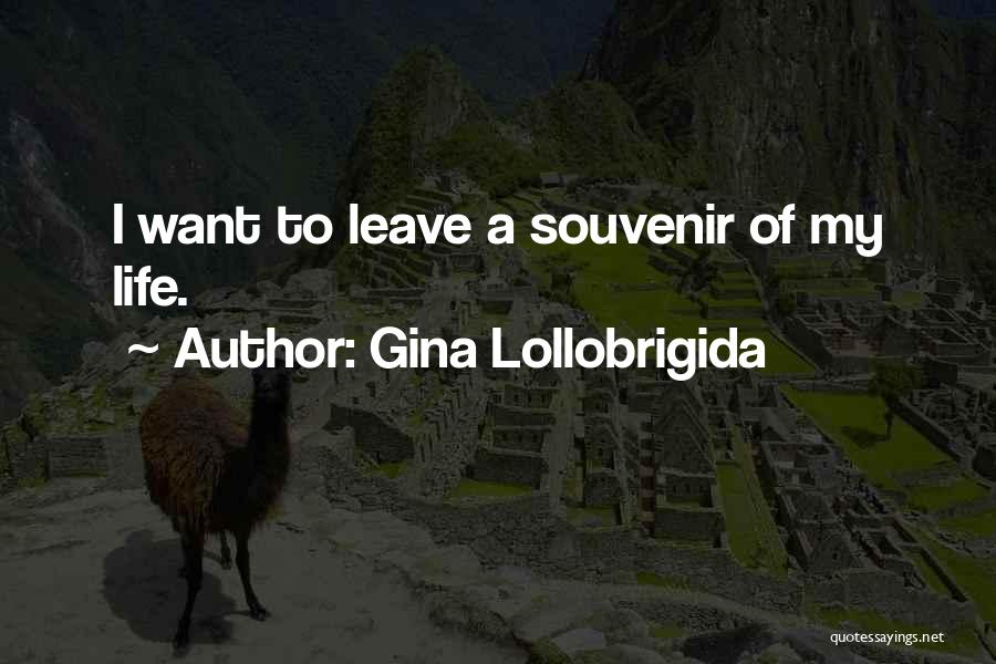 Souvenirs Quotes By Gina Lollobrigida