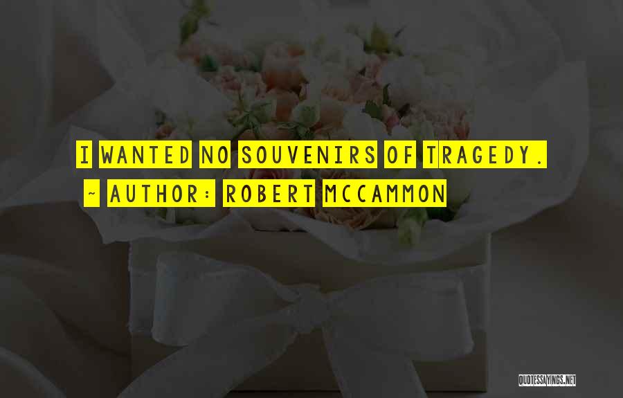 Souvenirs Quotes By Robert McCammon