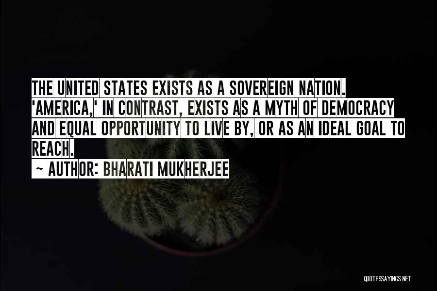 Sovereign Nation Quotes By Bharati Mukherjee
