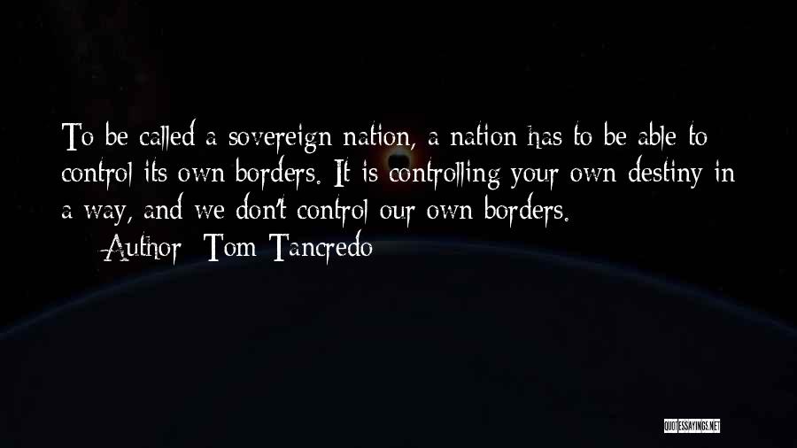Sovereign Nation Quotes By Tom Tancredo