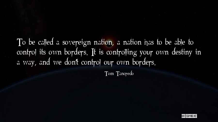 Sovereign Nation Quotes By Tom Tancredo Sovereign Nation Quotes By Tom Tancredo