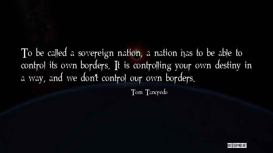 Sovereign Nation Quotes By Tom Tancredo