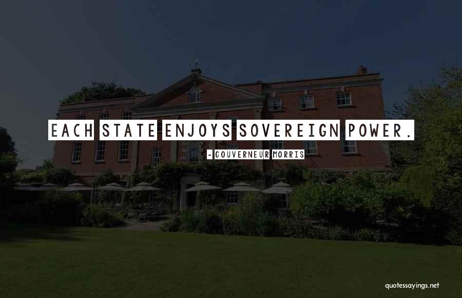 Sovereign Power Quotes By Gouverneur Morris