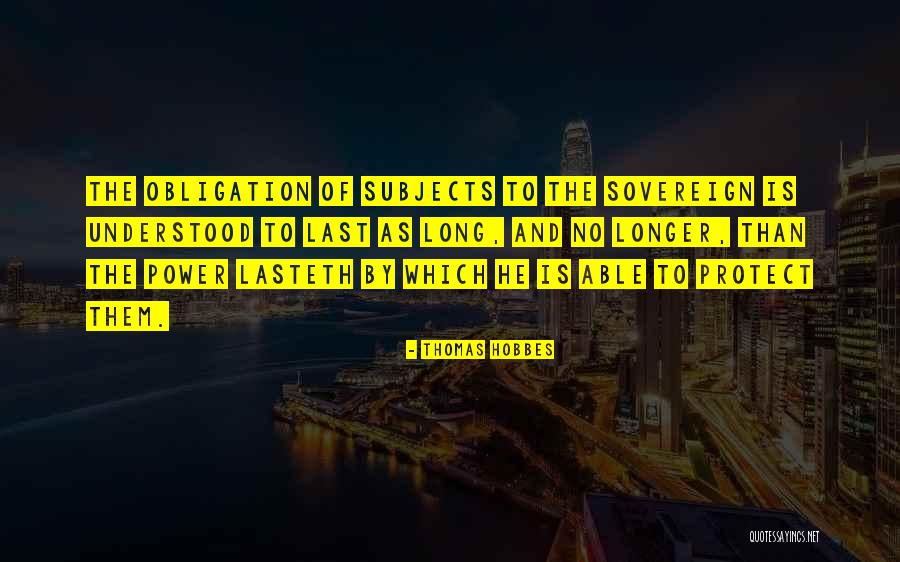 Sovereign Power Quotes By Thomas Hobbes