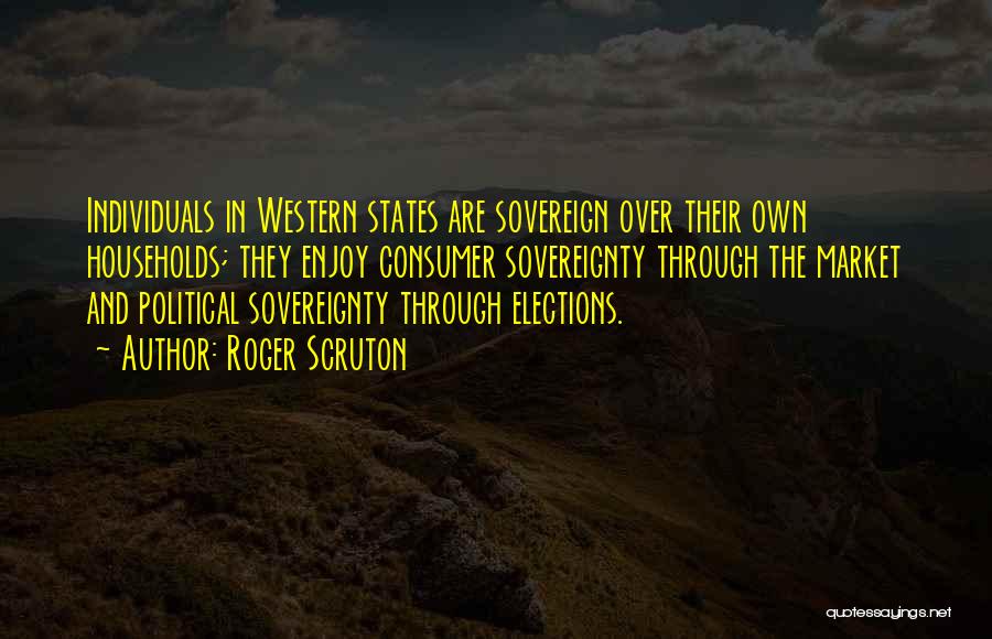 Sovereign States Quotes By Roger Scruton